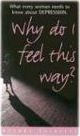 Cover of Why do I Feel This Way ? What every woman needs to know about depression